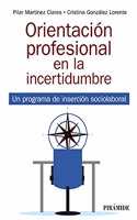 Orientacion profesional en la incertidumbre: Un programa de insercion sociolaboral