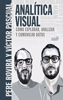 Analitica Visual. Como explorar, analizar y comunicar datos