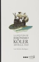 AVENTURA DE JERONIMO KOLER, LA: Sevilla, 1533