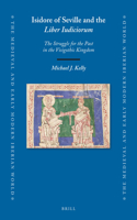 Isidore of Seville and the Liber Iudiciorum: The Struggle for the Past in the Visigothic Kingdom(80 Medieval and Early Modern Iberian World)