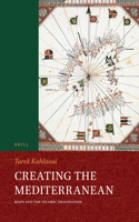 Creating the Mediterranean: Maps and the Islamic Imagination