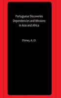 Portuguese Discoveries Dependencies and Missions in Asia and Africa