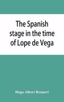 Spanish stage in the time of Lope de Vega