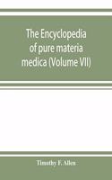encyclopedia of pure materia medica; a record of the positive effects of drugs upon the healthy human organism (Volume VII)
