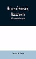 History of Hardwick, Massachusetts. With a genealogical register
