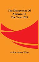 Discoveries Of America To The Year 1525