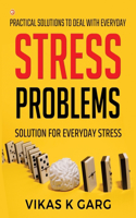 Practical solutions to deal with everyday Stress problems