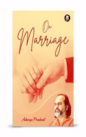 On Marriage By Acharya Prashant Acharya Prashant
