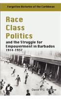 Race Class Politics and the Struggle for Empowerment in Barbados, 1914-1937