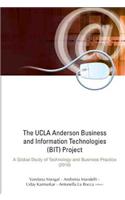 UCLA Anderson Business and Information Technologies (Bit) Project, The: A Global Study of Technology and Business Practice (2016)