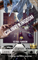 Colibri Kingdom: A Petaling Mad Poetry Collection - Hardcover B&W Edition