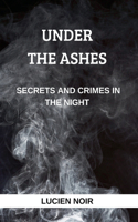 Under the Ashes: Secrets and Crimes in the Night