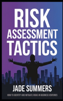 Risk Assessment Tactics: (49 Business & Entrepreneurship: Your Path to Success)