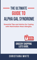 The Ultimate Guide to Alpha Gal Syndrome: Essential Tips and Advice for Coping with Mammalian Meat Allergies.