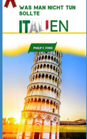 Was man nicht tun sollte ITALIEN