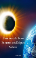 Uma Jornada Pelos Encantos dos Eclipses Solares: Um Livro Infantil