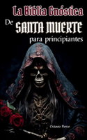 Biblia Gnóstica de Santa Muerte Para Principiantes