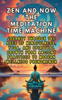 Zen and Now The Meditation Time Machine