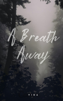 A Breath Away...