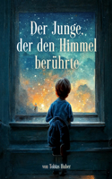 Der Junge, der den Himmel berührte