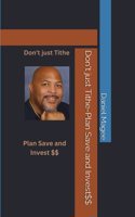 Don't just Tithe-Plan Save and Invest$$