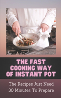 Fast Cooking Way Of Instant Pot