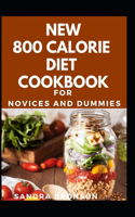 New 800 Calorie Diet Cookbook For Novices And Dummies