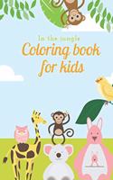 In The Jungle: Coloring Book For Kids