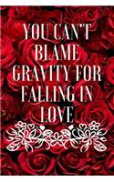 You Can't blame gravity for falling in love: Funny Valentines day, gift for her and for him, perfect as a gift for your partner