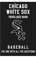 Chicago White Sox Trivia Quiz Book - Baseball - The One With All The Questions