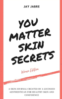 You Matter: Skin Secrets Journal