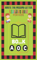Write the Missing Letter Learning Book for Kids: Learning Book, Practice For Kids, Ages 3-12, Reading and Writing Practice.(Fun Learning Activities for Kids)