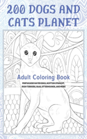 200 Dogs and Cats Planet - Adult Coloring Book - Portuguese Water Dogs, Scottish Straight, Irish Terriers, Raas, Otterhounds, and more