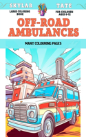 Large Coloring Book for children Ages 6-12 - Off-road ambulances - Many colouring pages