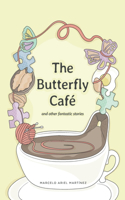 butterfly café and other fantastic stories