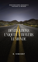 Destinations uniques à travers le monde: Destinations uniques à travers le monde