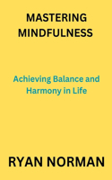 Mastering Mindfulness