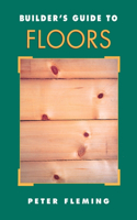 Builder's Guide to Floors: (Builder's Guide)