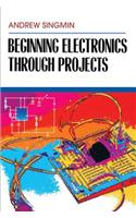 Beginning Electronics Through Projects