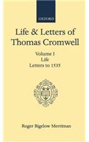 Life and Letters of Thomas Cromwell: Volume I Life, Letters to 1535
