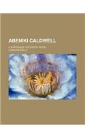 Abeniki Caldwell; A Burlesque Historical Novel