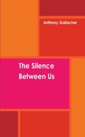 The Silence Between Us