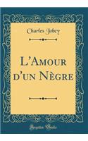 L'Amour d'un Nègre (Classic Reprint)