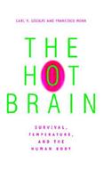 The Hot Brain: Survival, Temperature, and the Human Body