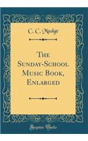 The Sunday-School Music Book, Enlarged (Classic Reprint)