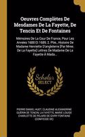 Oeuvres Complètes De Mesdames De La Fayette, De Tencin Et De Fontaines