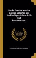 Starke Erweise aus den eigenen Schriften Des Hochheiligen Ordens Gold- und Rosenkreutzer.