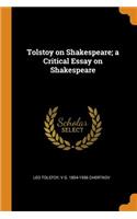 Tolstoy on Shakespeare; A Critical Essay on Shakespeare