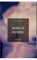 Seduce Desire