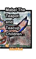 Mabel The Teapot and Teacup Children.